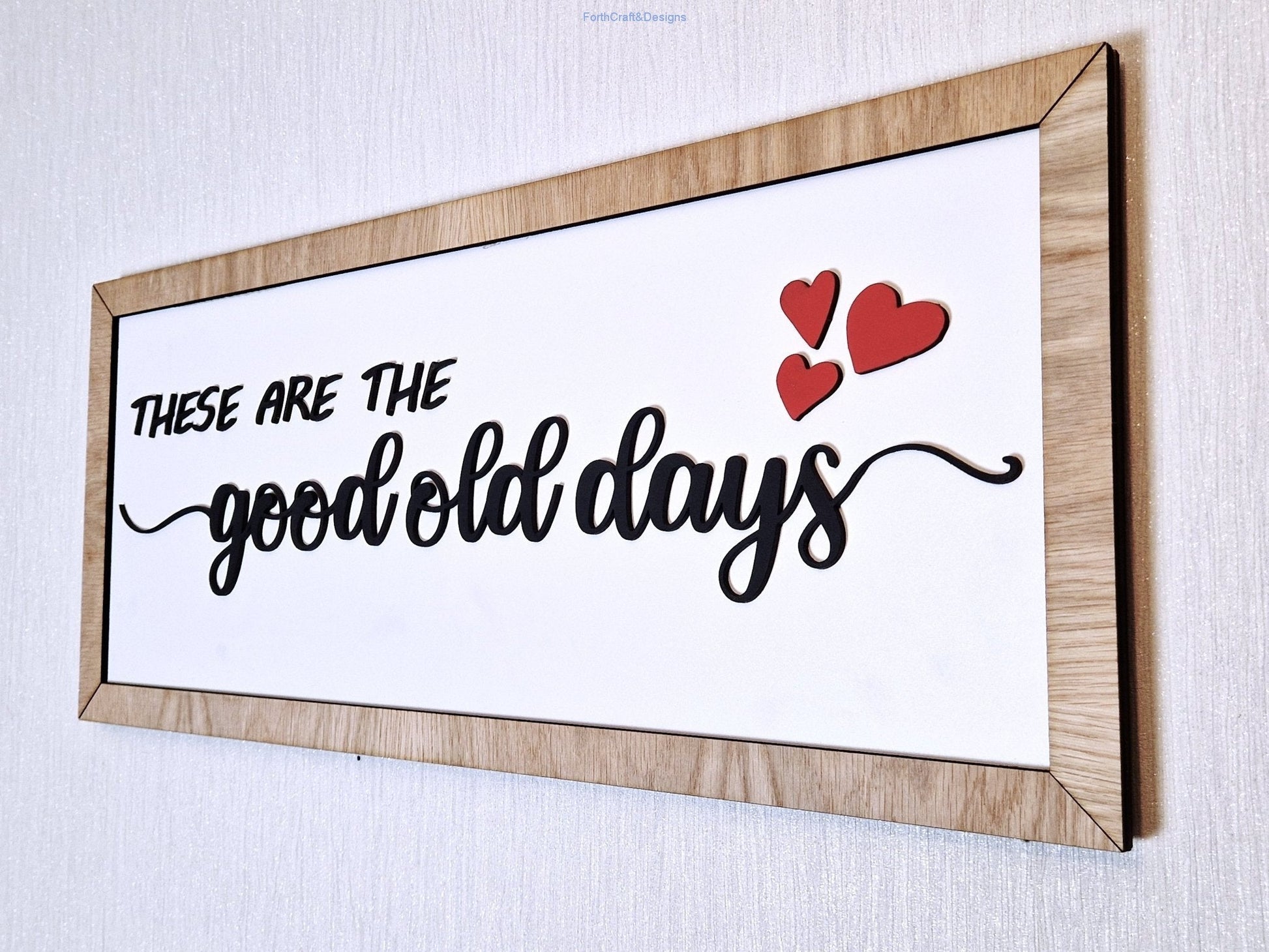 Wooden wall sign. These are the good old days.-Forth Craft and Designs