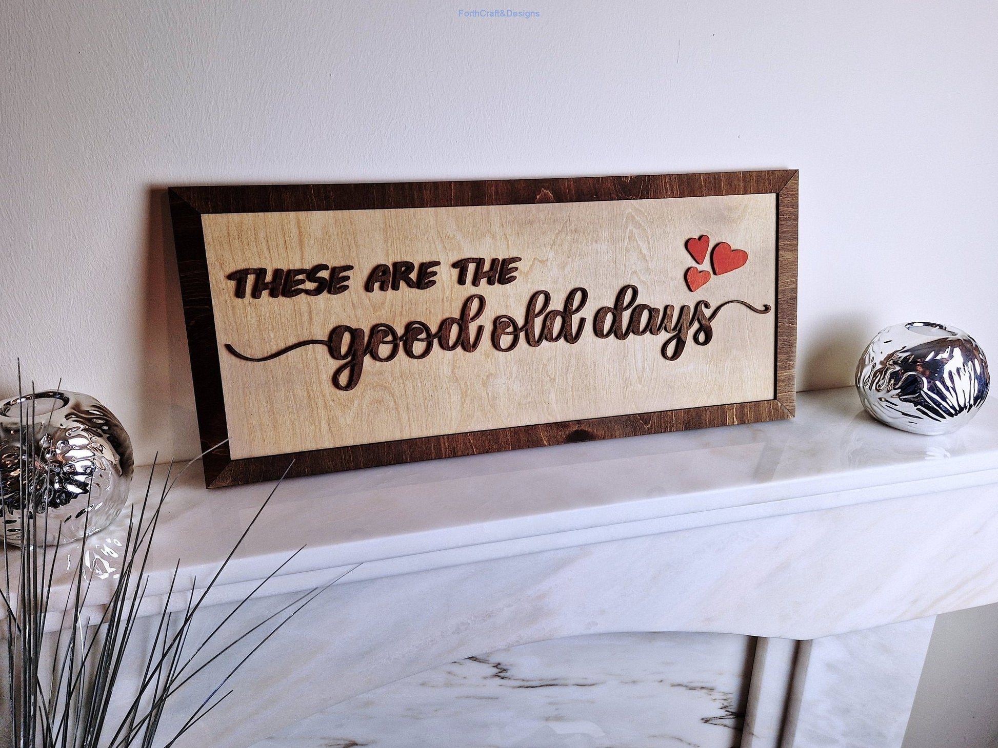 Wooden wall sign. These are the good old days.-Forth Craft and Designs