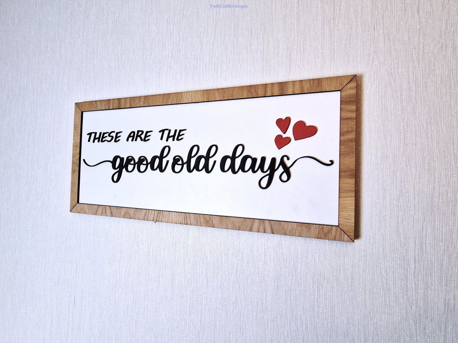 Wooden wall sign. These are the good old days.-Forth Craft and Designs